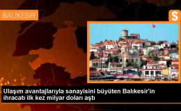 Balıkesir İhracatı İlk Kez Milyar Doları Geçti