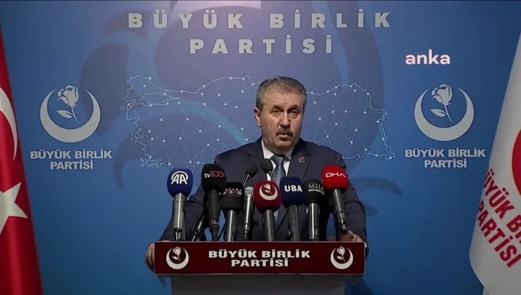 BBP Genel Başkanı Mustafa Destici: Terör suçları için idam cezası geri getirilmeli