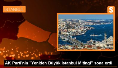 AK Parti İstanbul İl Başkanlığınca düzenlenen ‘Yeniden Büyük İstanbul Mitingi’ gerçekleştirildi