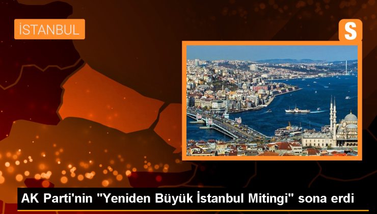 AK Parti İstanbul İl Başkanlığınca düzenlenen ‘Yeniden Büyük İstanbul Mitingi’ gerçekleştirildi