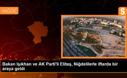 Çalışma ve Sosyal Güvenlik Bakanı Vedat Işıkhan ve AK Parti Genel Başkan Vekili Mustafa Elitaş, Niğde’de vatandaşlarla iftarda buluştu