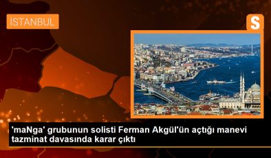 ‘maNga’ Grubunun Solisti Ferman Akgül’ün Açtığı Davada Karar Çıktı