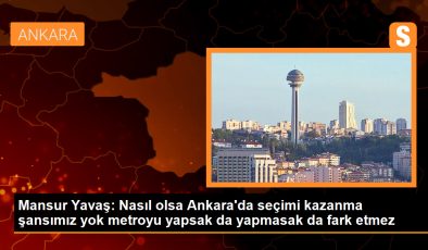 Mansur Yavaş: Nasıl olsa Ankara’da seçimi kazanma şansımız yok metroyu yapsak da yapmasak da fark etmez