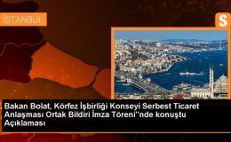 Ticaret Bakanı: Türkiye ve KİK arasındaki serbest ticaret anlaşması ilişkileri geliştirecek